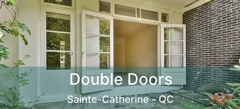  Double Doors Sainte-Catherine - QC