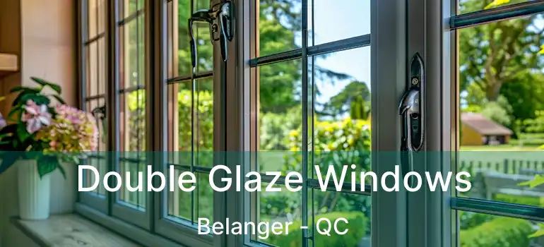  Double Glaze Windows Belanger - QC