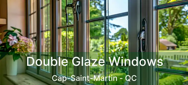  Double Glaze Windows Cap-Saint-Martin - QC