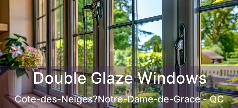  Double Glaze Windows Cote-des-Neiges?Notre-Dame-de-Grace - QC