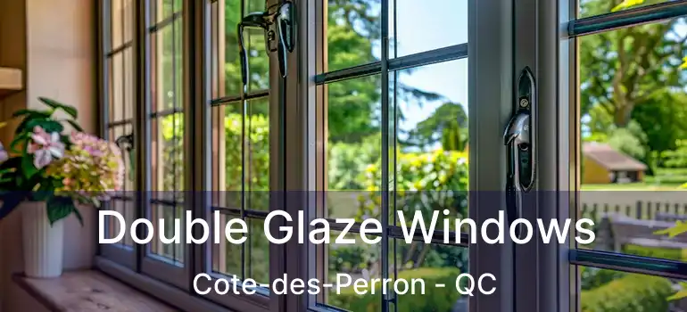  Double Glaze Windows Cote-des-Perron - QC