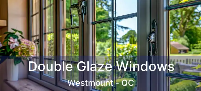  Double Glaze Windows Westmount - QC