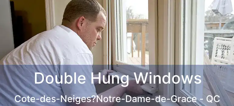  Double Hung Windows Cote-des-Neiges?Notre-Dame-de-Grace - QC