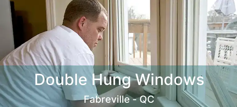  Double Hung Windows Fabreville - QC