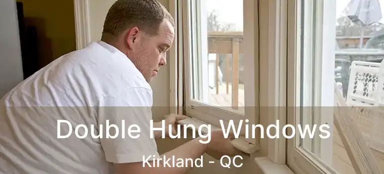  Double Hung Windows Kirkland - QC