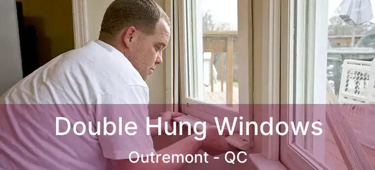  Double Hung Windows Outremont - QC