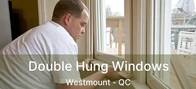  Double Hung Windows Westmount - QC