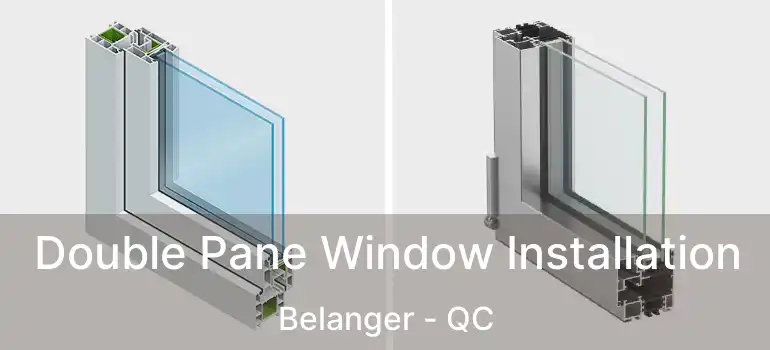  Double Pane Window Installation Belanger - QC