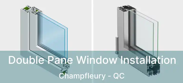  Double Pane Window Installation Champfleury - QC