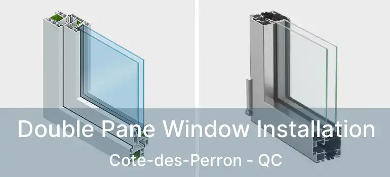  Double Pane Window Installation Cote-des-Perron - QC