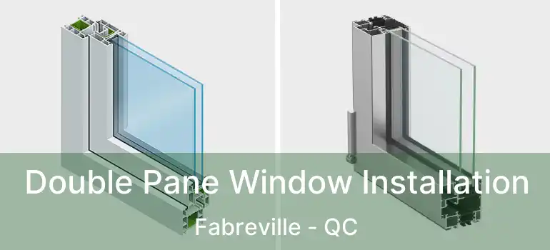  Double Pane Window Installation Fabreville - QC