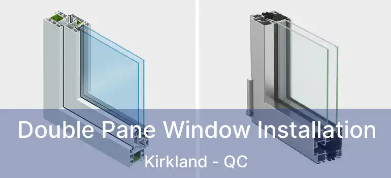  Double Pane Window Installation Kirkland - QC