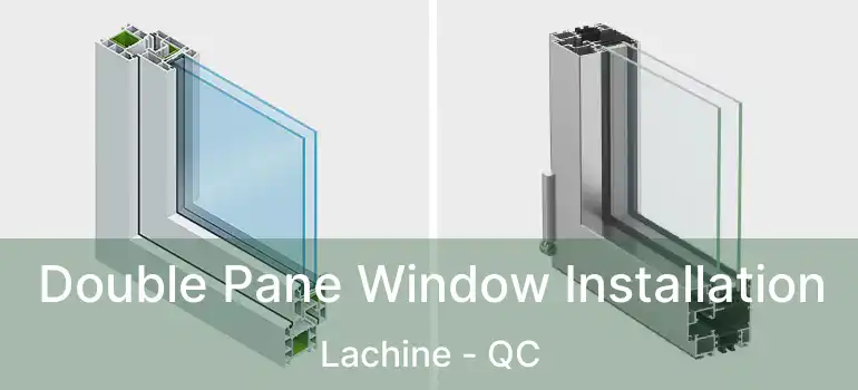  Double Pane Window Installation Lachine - QC