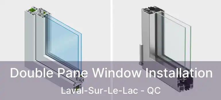  Double Pane Window Installation Laval-Sur-Le-Lac - QC