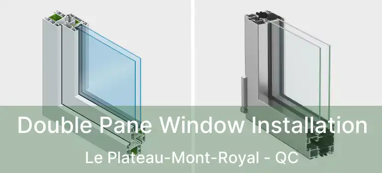  Double Pane Window Installation Le Plateau-Mont-Royal - QC