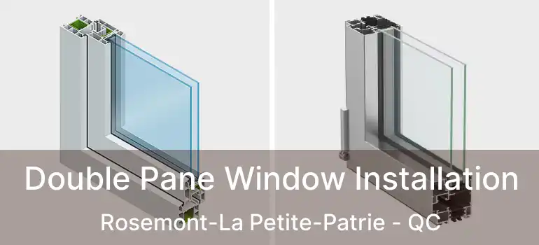  Double Pane Window Installation Rosemont-La Petite-Patrie - QC