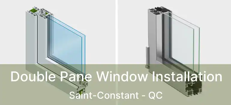  Double Pane Window Installation Saint-Constant - QC