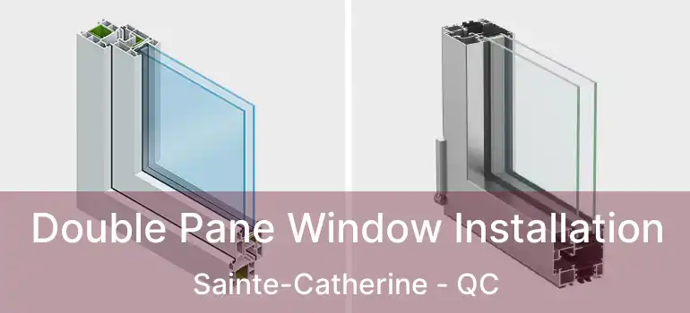  Double Pane Window Installation Sainte-Catherine - QC