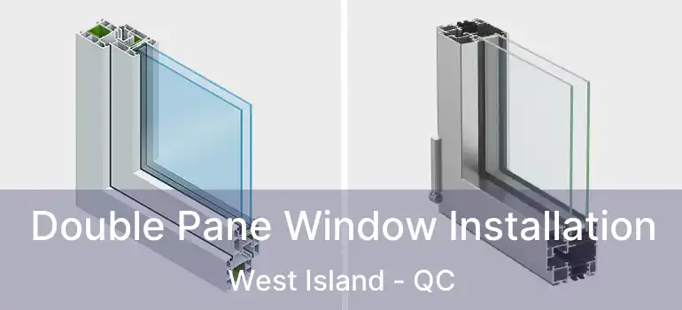  Double Pane Window Installation West Island - QC