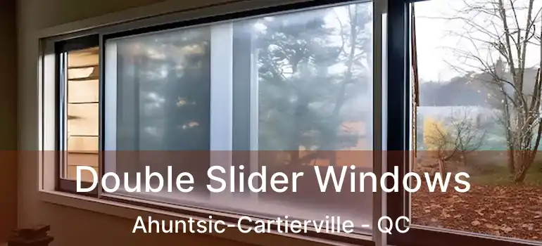  Double Slider Windows Ahuntsic-Cartierville - QC