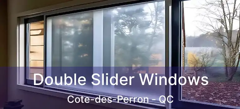  Double Slider Windows Cote-des-Perron - QC