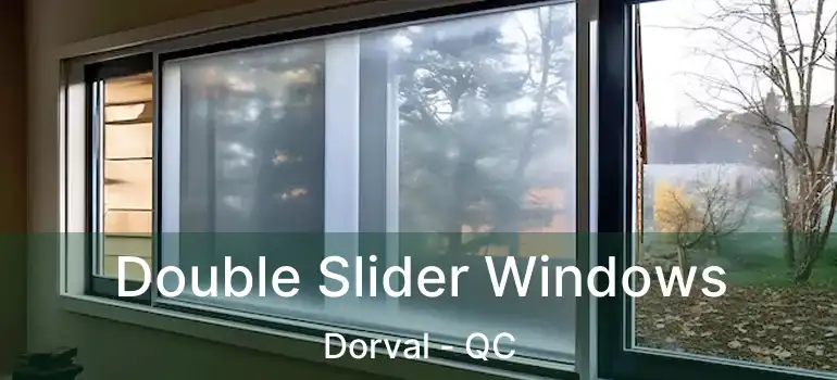  Double Slider Windows Dorval - QC