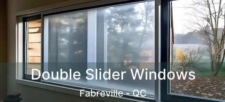  Double Slider Windows Fabreville - QC