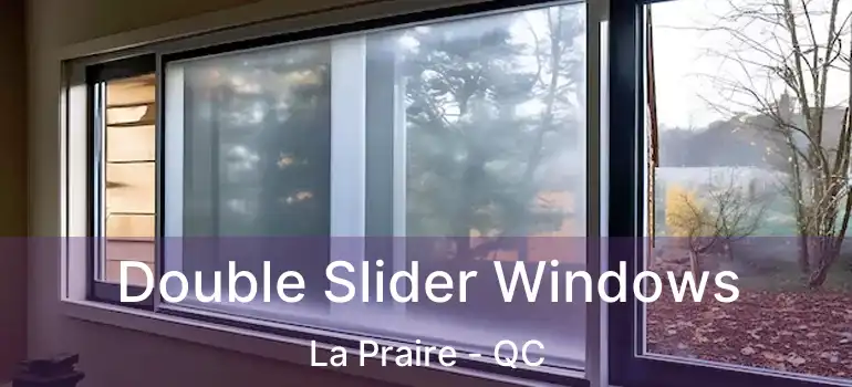  Double Slider Windows La Praire - QC