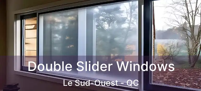  Double Slider Windows Le Sud-Ouest - QC