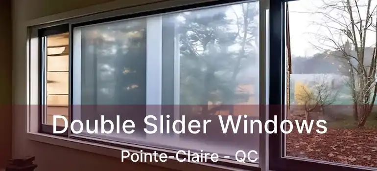  Double Slider Windows Pointe-Claire - QC
