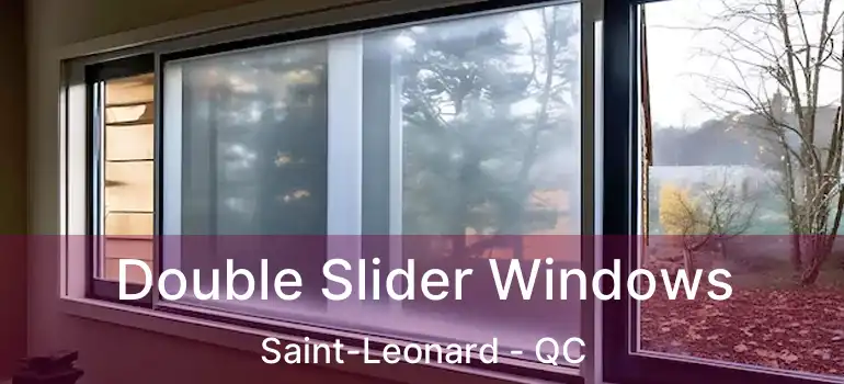  Double Slider Windows Saint-Leonard - QC