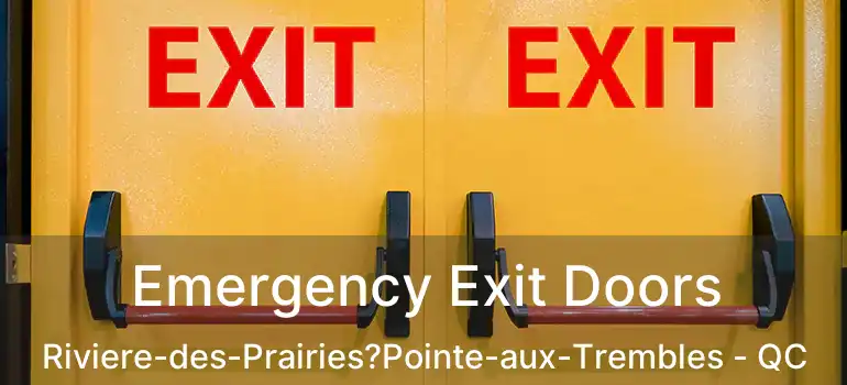  Emergency Exit Doors Riviere-des-Prairies?Pointe-aux-Trembles - QC