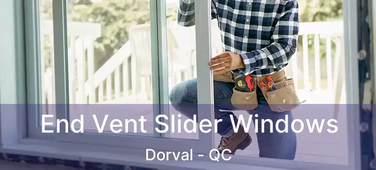  End Vent Slider Windows Dorval - QC