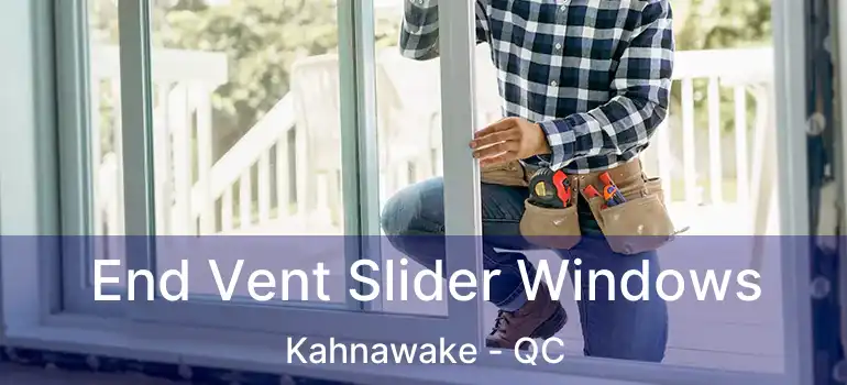  End Vent Slider Windows Kahnawake - QC