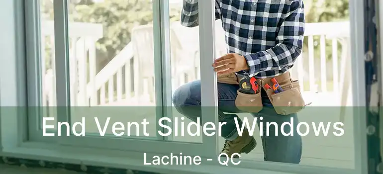  End Vent Slider Windows Lachine - QC
