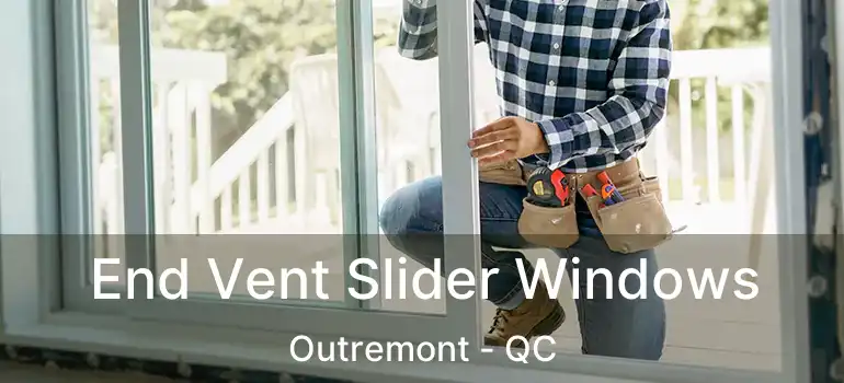  End Vent Slider Windows Outremont - QC