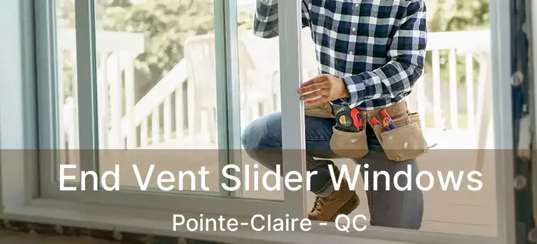  End Vent Slider Windows Pointe-Claire - QC