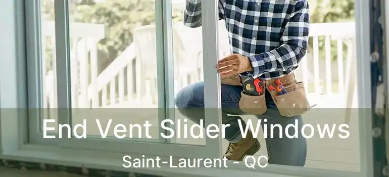  End Vent Slider Windows Saint-Laurent - QC