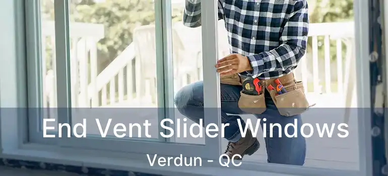  End Vent Slider Windows Verdun - QC
