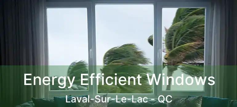  Energy Efficient Windows Laval-Sur-Le-Lac - QC