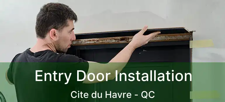  Entry Door Installation Cite du Havre - QC