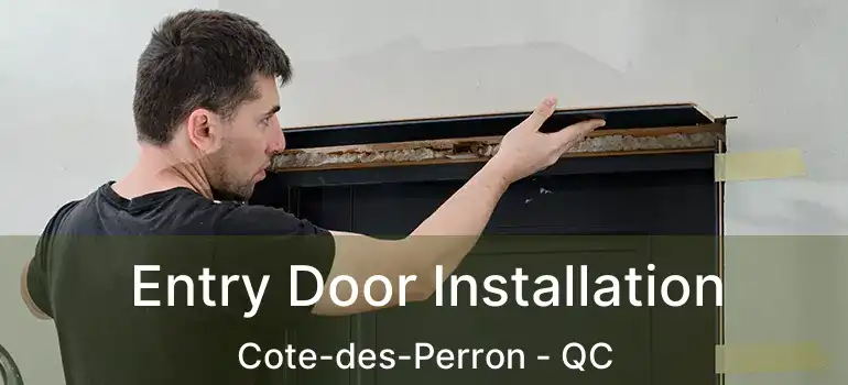  Entry Door Installation Cote-des-Perron - QC