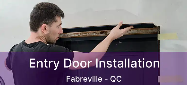  Entry Door Installation Fabreville - QC