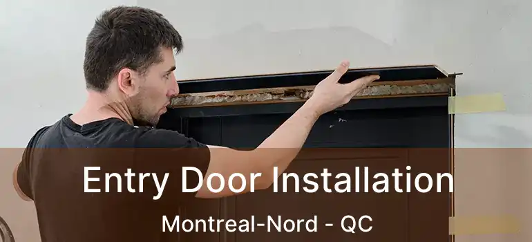  Entry Door Installation Montreal-Nord - QC