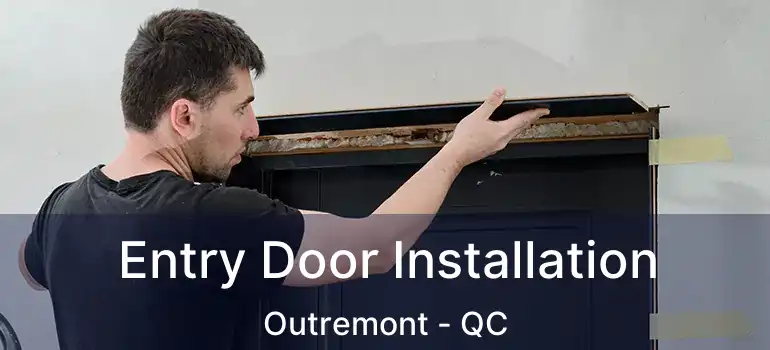  Entry Door Installation Outremont - QC