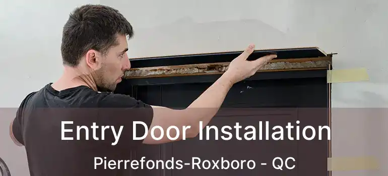  Entry Door Installation Pierrefonds-Roxboro - QC