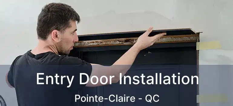  Entry Door Installation Pointe-Claire - QC