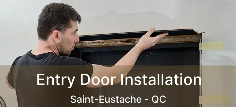  Entry Door Installation Saint-Eustache - QC