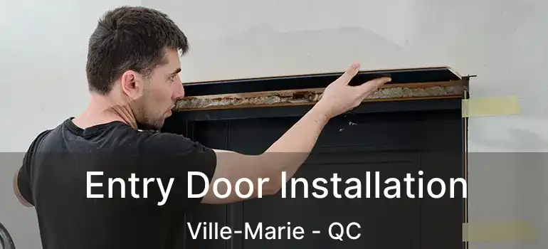  Entry Door Installation Ville-Marie - QC