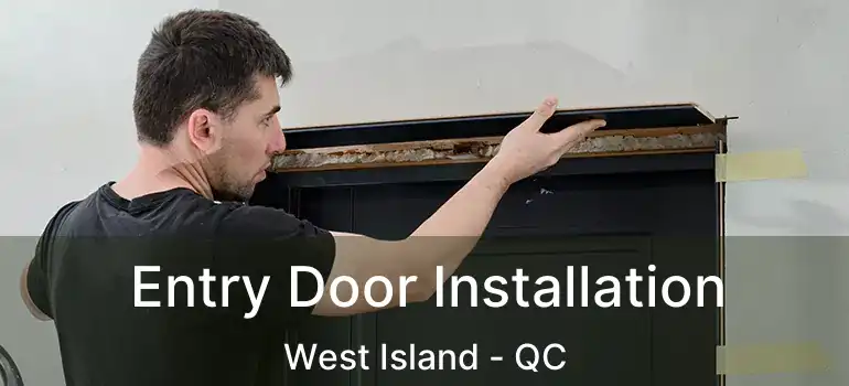  Entry Door Installation West Island - QC